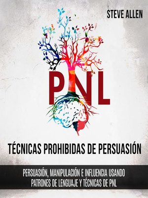 cover image of Técnicas prohibidas de Persuasión, manipulación e influencia usando patrones de lenguaje y técnicas de PNL